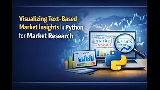 Visualizing Text-Based Market Insights in Python for Market Research