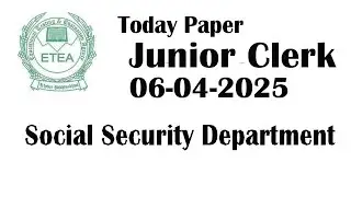 Junior Clerk ETEA paper : Social Security Department : 06-04-2025 paper :