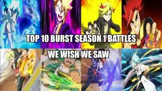 Top 10 Beyblade Burst Season 1 Battles We Wished We Saw 