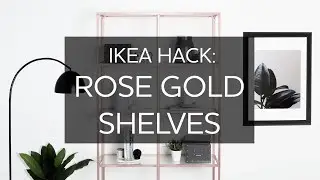 How To Create Rose Gold Metallic Shelving- IKEA hack