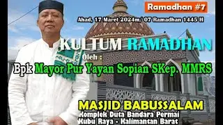 Kultum Ramadhan #7 Oleh Mayor Pur Yayan Sopian SKep MMRS di Masjid Babussalam - Ahad 17 Mar 2024