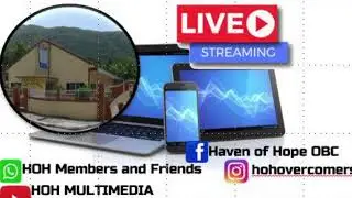 HOH MULTIMEDA Haven of Hope Open Bible Live Stream