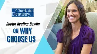 Doctor Heather Dowlin on Why Choose Us