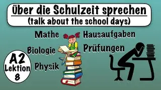 A2- Lektion 8 | Sprechen A2 | Schulzeit | Wortschatz, Fragen & Antworten | Learn German phrases