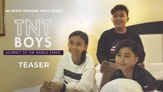 TNT BOYS: JourneyToTheWorldStage Teaser | iWant Original Docu Series