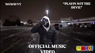WGWavvy - Playin With Tha Devil (Official Music Video)