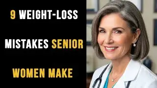 9 Weight-Loss MISTAKES Senior Women Over 60 Make &ndash; Doctor&rsquo;s Warning