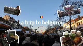 a trip to belgium | vlog