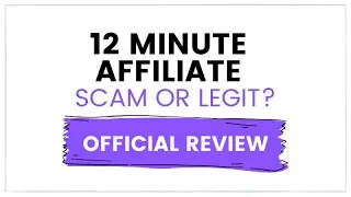 12 Minute Affiliate Review &ndash; Big SCAM or 100% Legit?