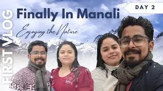 New Manali Vlog | Day 2 | 27 Jan 2026 | Salong To Mall Road | First Travel Experience  | ChalXChal