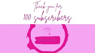 A Special Thank You | 100 Subscribers | My YouTube Journey