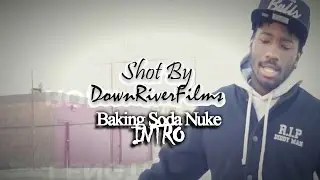 Baking Soda Nuke - Intro (Shot By @DownRiverFilms)