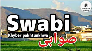 Swabi City Khyber pakhtunkhwa Pakistan | History & Documentary | Explained | InsightFulLensTv