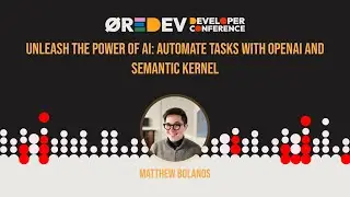 Matthew Bolanos - Unleash the power of AI: Automate tasks with OpenAI and Semantic Kernel