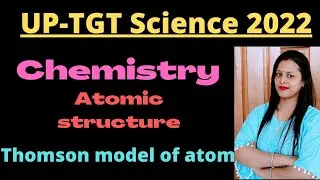 UP-TGT Science preparation/UP-TGT Chemistry/Thomson model of atom