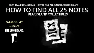 Bear Island Collectibles &ndash; How to Find All 25 Notes, The Long Dark
