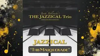 This Masquerade - Jazzical