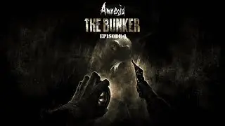 Amnesia: The Bunker - Episode 6