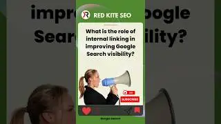 What is the role of internal linking in improving Google Search visibility?