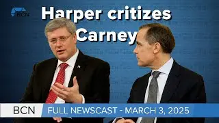 Harper criticizes Carney in overstating his role during financial crisis l March 03, 2025  l BCN