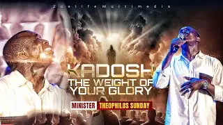 KADOSH KADOSH - THE WEIGHT OF YOUR GLORY COVER US AGAIN || MIN. THEOPHILUS SUNDAY