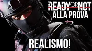 Obiettivo: REALISMO! Ready or Not PROVATO