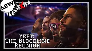 AEW Extra: Yeet: The Original Bloodline Reunion