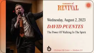 The Power Of Walking In The Spirit - David Puentes - August 2, 2023