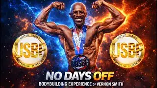 NO DAYS OFF | THE BODY BUILDING EXPERIENCE OF VERNON SMITH