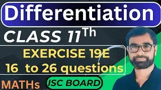 ISC Class 11 Maths | Chapter 19 Exercise 19E (Q16&ndash;26) | Differentiation | Step-by-Step | By Placid
