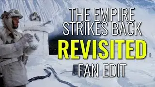 The Empire Strikes Back: REVISITED - Adywan Fan Edit
