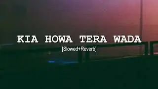 Kia Howa Tera Wada Song | Slow Revierb | #stater5545 | New Song 2024