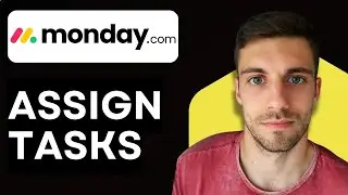 Как назначать задачи на Monday.com в 2026 году (Руководство по сотрудничеству и рабочим процессам)