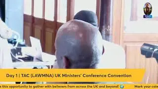Day 1 | TAC (LAWMNA) UK Ministers' Conference/Convention