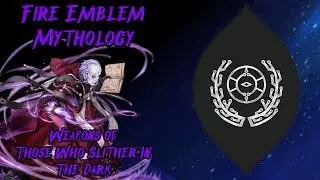 Fire Emblem Mythology: Weapons of Those Who Slither In The Dark (FE: Three Houses)
