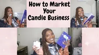 HOW TO MARKET YOUR CANDLE BUSINESS IN THIS COMPETITIVE MARKET! 4 Marketing Tips For Entrepreneurs