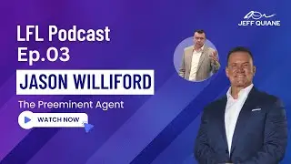 LFL Podcast Ep.3 - Jason Williford | The Preeminent Agent. Real Estate Coaching/Real Estate Training