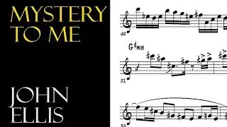 John Ellis on Mystery to Me (Janek Gwizdala) Soprano Saxophone Solo Transcription