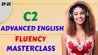 C1 Advanced English Fluency Practice 🎧 | Daily Speaking & Listening Masterclass