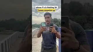 Iphone 11 v/s Nothing 2A camera comparison ! ✅ #iphone #nothing #iphone11 #cameratest #comperison