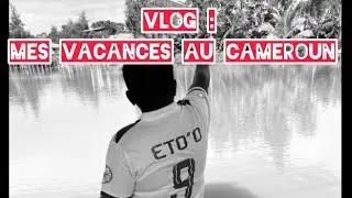 Vlog : Mes vacances au Cameroun !