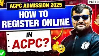 How to Register for ACPC 2025? | Step-by-Step Form Filling Guide | Full Online Process Explained!