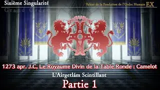 F/GO FR || Sixi&egrave;me Singularit&eacute; - Le Royaume divin de la Table Ronde : Camelot || Partie 1