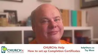 CHURCHx Tutorial: Course Completion Certificates