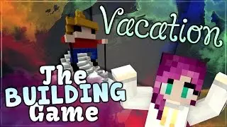 Minecraft // The Building Game // VACATIONS