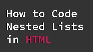 Nested Lists in HTML for Beginners | Learn how to Code: Lesson 2 Part 2 - Lists