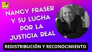NANCY FRASER Y SU LUCHA POR UNA JUSTICIA REAL