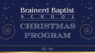 Brainerd Baptist School K2-K4 Christmas Program 2025-2026