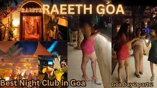 RAEETH GOA | Best Night Club in North Goa | Day 2 part 2 | Anju Ahir
