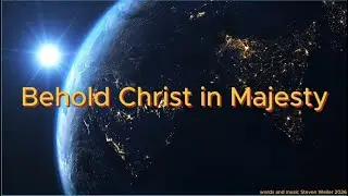 Behold Christ in Majesty - 2026 Official Video